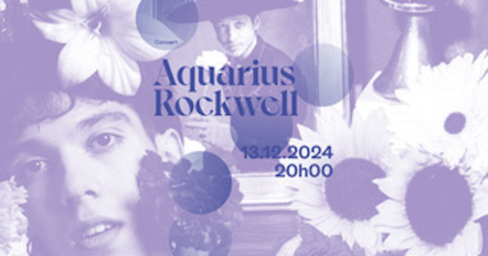 Aquarius Rockwell - Hommage à Aquarius - Première partie: OWNI - 13.12.24 - 20:00