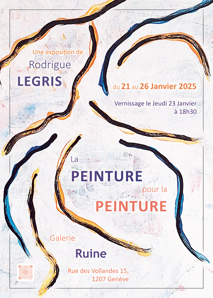 Exposition de peintures contemporaines de l'artiste Rodrigue Legris du 21 au 26 janvier 2025 à la Galerie Ruine 15 rue des Volandes 1207 Genève.