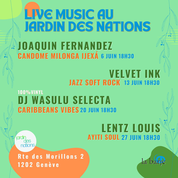 The image is a promotional poster for a series of live music events taking place at the "Jardin des Nations" in Geneva. Here is a detailed description:

Title
At the top of the poster, in large blue letters, it says:
"LIVE MUSIC AU JARDIN DES NATIONS"
which translates to "Live Music at the Garden of Nations."

Event Details
Below the title, the poster lists four musical performances scheduled for the month of June:

Joaquin Fernandez

Genre: Candombe Milonga Ijexá
Date: June 6
Time: 18:30 (6:30…