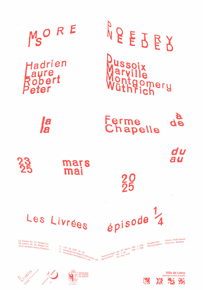 Un texte en lettres rouges apparait sur un fond blanc. On dirait que les lettres bougent comme des vagues. Le texte indique le titre de l'exposition More Poetry is Needed et le nom des artistes : Laure Marville, Hadrien Dussoix, Peter Wüthrich, Robert Montgomery, ainsi que les dates de l'exposition qui se déroule du 23 mars au 25 mai 2025 à la Ferme de la Chapelle, dans la commune de Lancy.