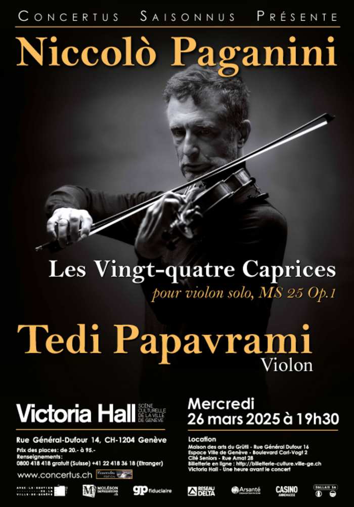 Affiche de la soirée sur fond noir, au programme Niccolò Paganini
Les Vingt-quatre Caprices , pour violon solo, MS 25 Op.1 
par l'artiste en photo M. Tedi Papavrami - Violon le Mercredi 26 mars à 19h.30 au Victoria Hall