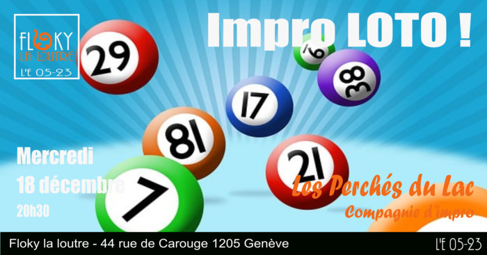 On voit des boules de loto avec des numéros, le titre du spectacle "Impro Loto", le nom de la troupe "Les Perchés du Lac", le lieu "Floky la loutre" et la date "Mercredi 18 décembre 20h30".